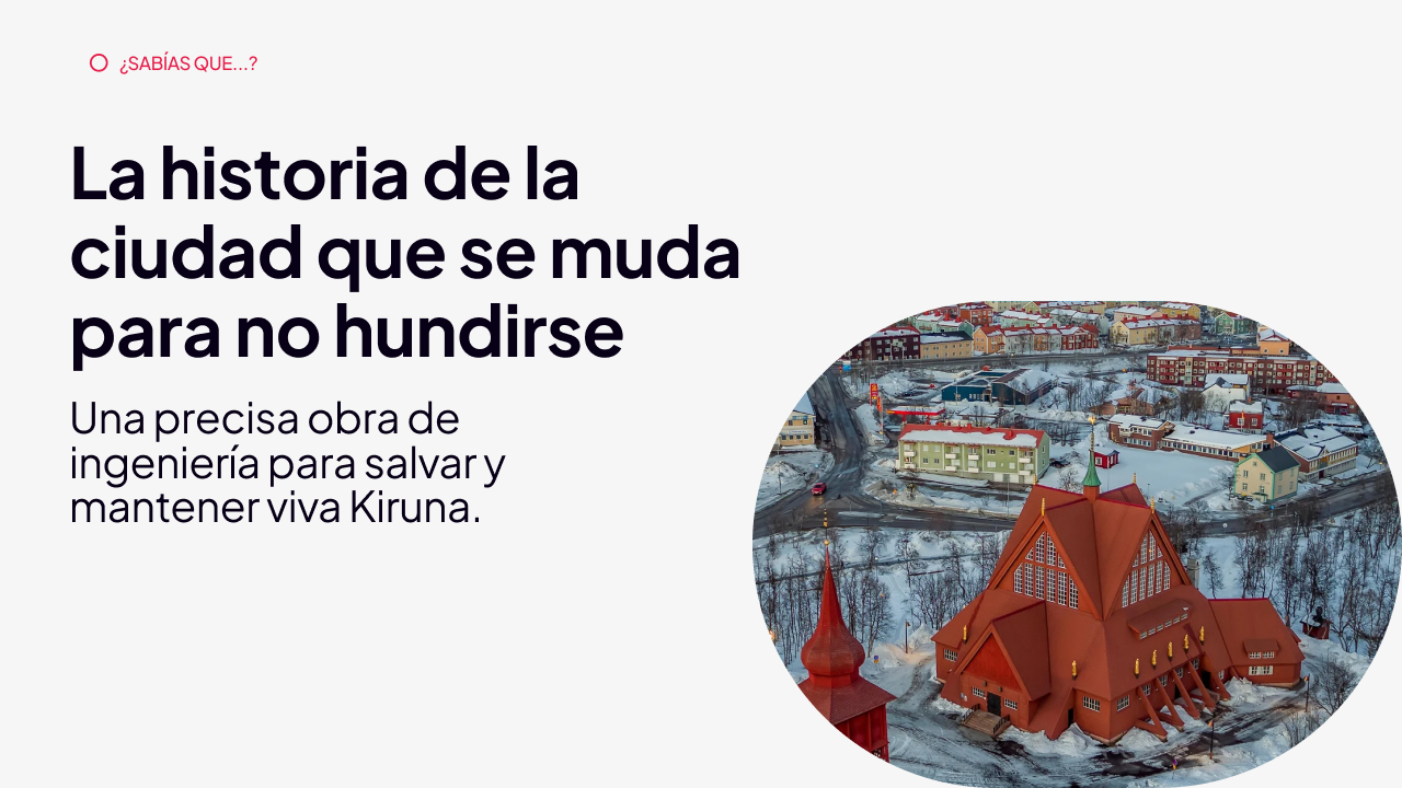 Kiruna: la ciudad que se traslada por su subsuelo